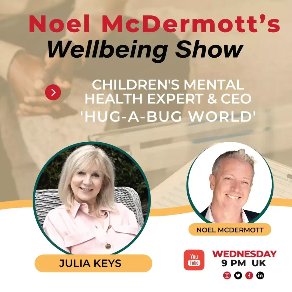 The Well-Being Show with Julia Keys - Children's Mental Health Expert & CEO 'Hug-A-Bug World'