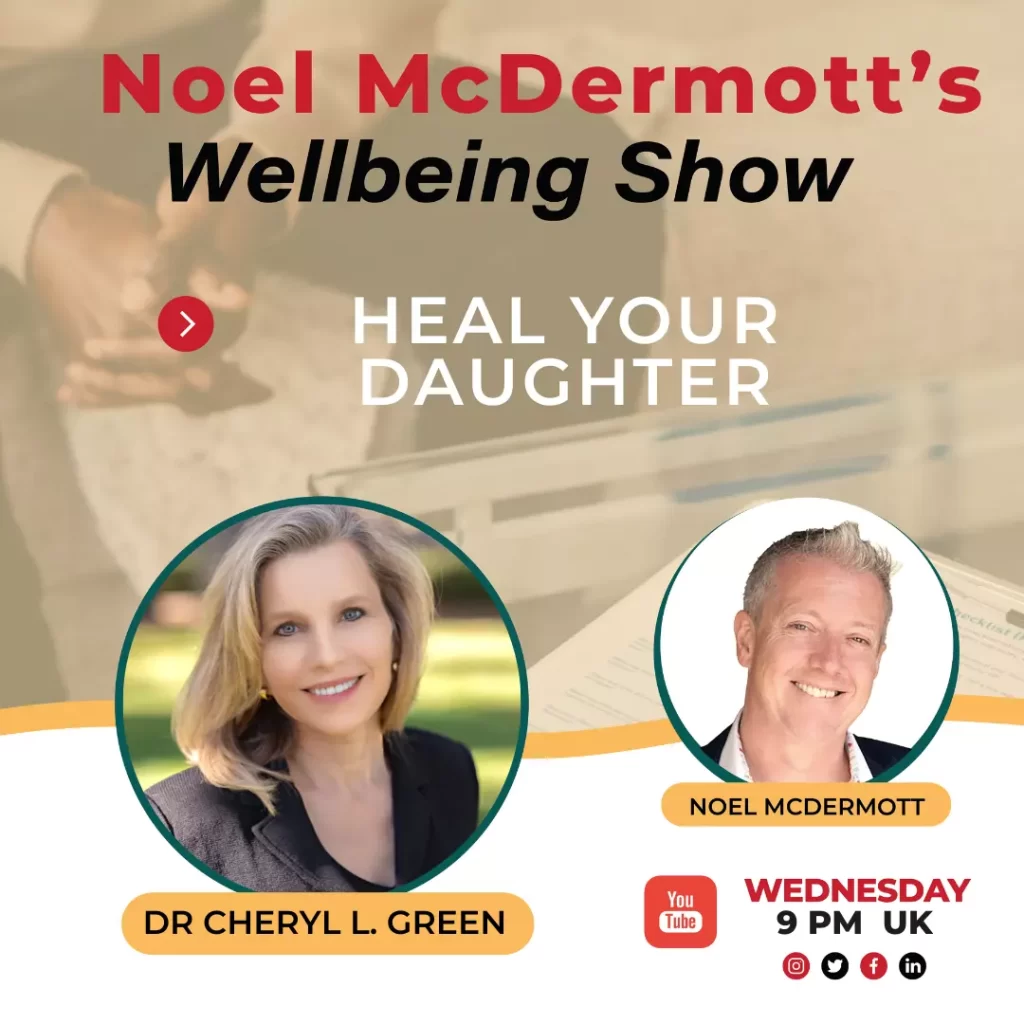 The Well-Being Show with Dr Cheryl L. Green - Heal Your Daughter